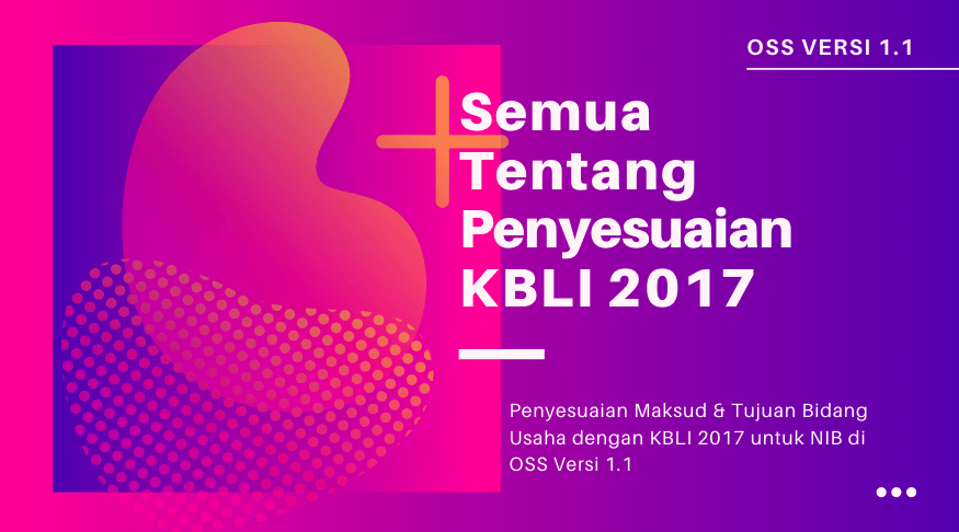 penyesuaian kbli 2017 maksud dan tujuan bidang usaha