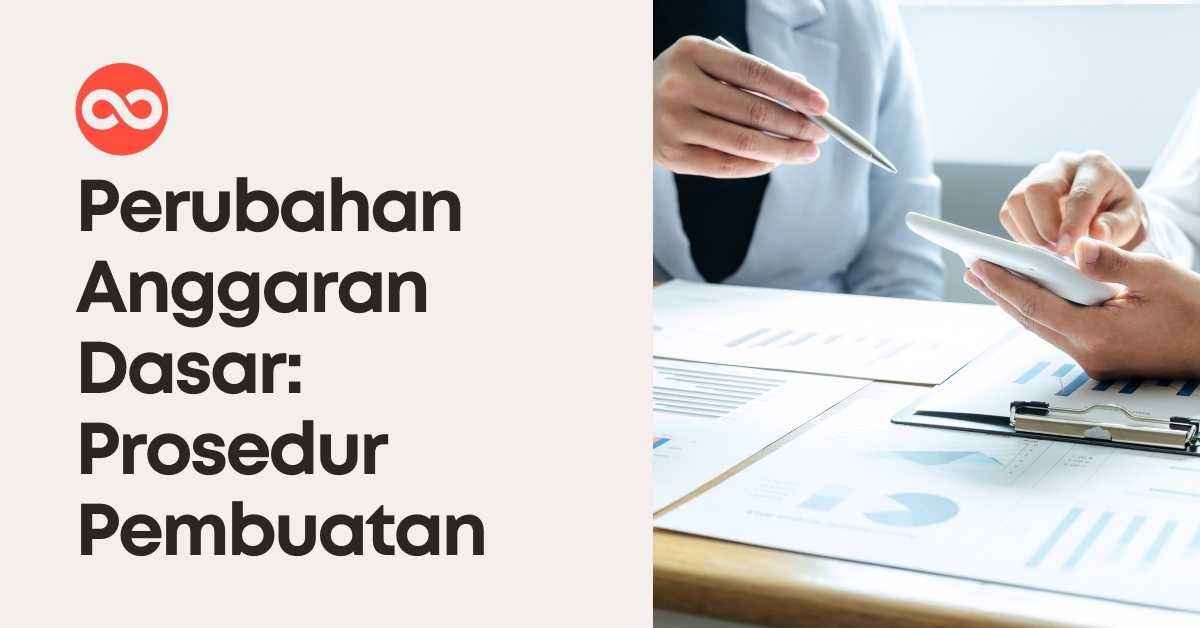 Perubahan Anggaran Dasar PT: Prosedur Pembuatannya