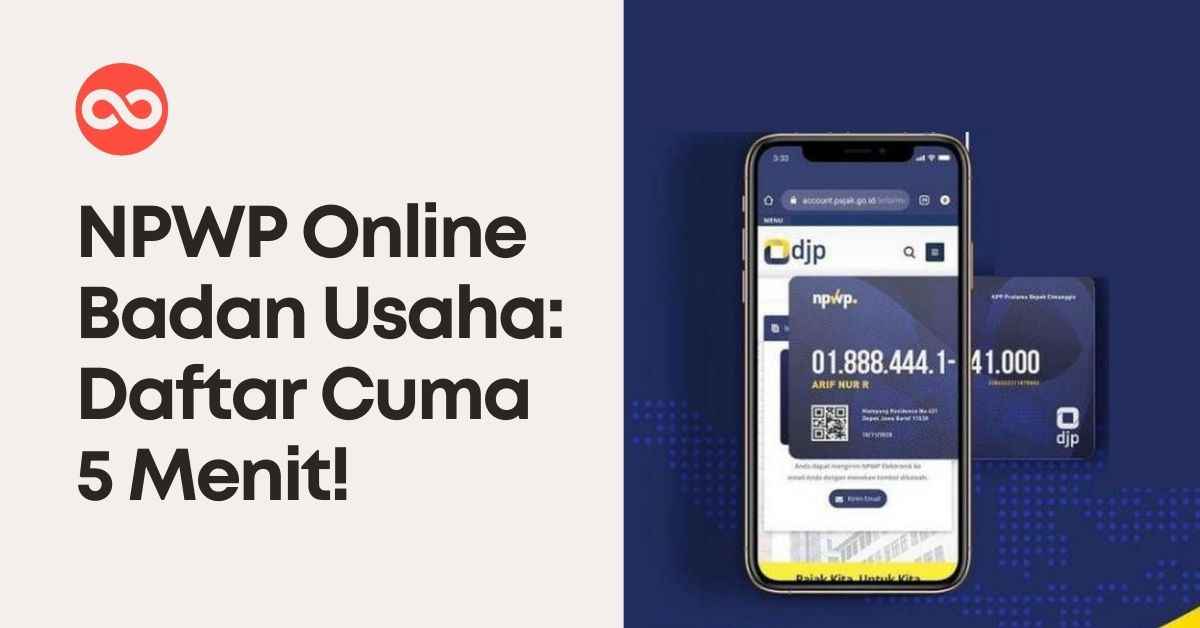 Daftar NPWP Online Badan Usaha: Hanya 5 Menit!