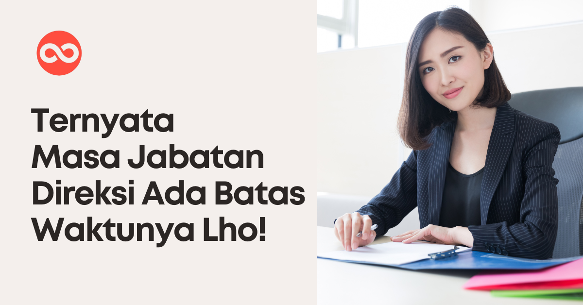 Ternyata Masa Jabatan Direksi Ada Batas Waktunya Lho!