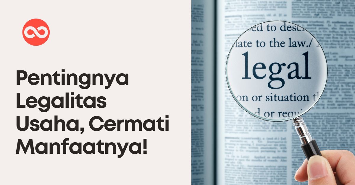 Pentingnya Legalitas Usaha, Cermati Manfaatnya!