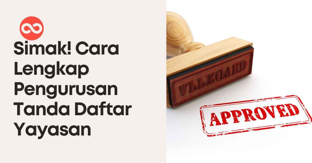 Simak! Cara Lengkap Pengurusan Tanda Daftar Yayasan