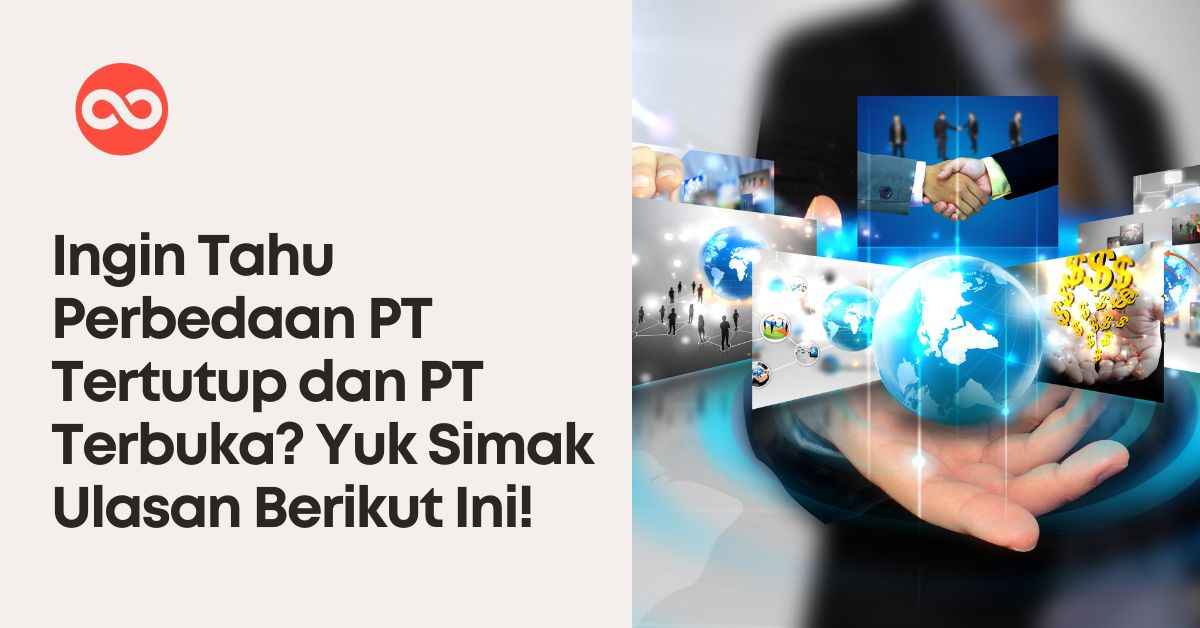 Ingin Tahu Perbedaan PT Tertutup dan PT Terbuka? Yuk Simak Ulasan Berikut Ini!