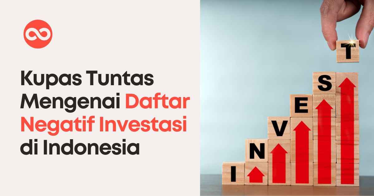 Kupas Tuntas Mengenai Daftar Negatif Investasi di Indonesia