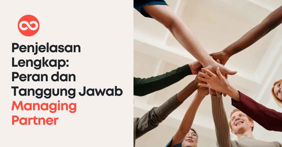 Penjelasan Lengkap: Peran dan Tanggung Jawab Managing Partner