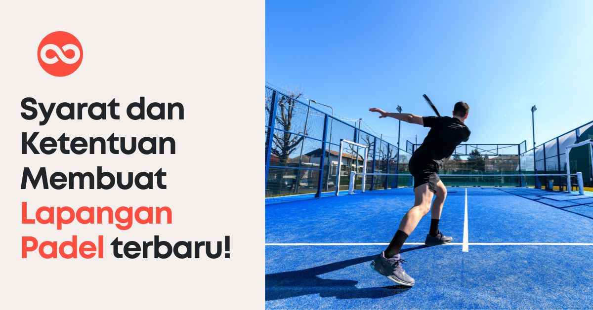 Syarat dan Ketentuan Membuat Lapangan Padel terbaru!